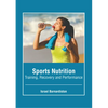 Sports Nutrition: Training, Recovery and Performance - Hardcover