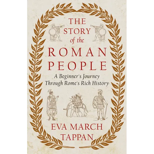 The Story of the Roman People: A Beginner's Journey Through Rome's Rich History - Paperback