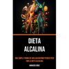 Dieta Alcalina: Una Simple Forma De Adelgazarcómo Perder Peso Con La Dieta Alcalina - Paperback