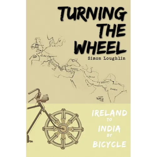 Turning the Wheel: Ireland to India by Bicycle - Paperback