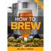 How to Brew: Everything You Need to Know to Brew Great Beer Every Time - Paperback