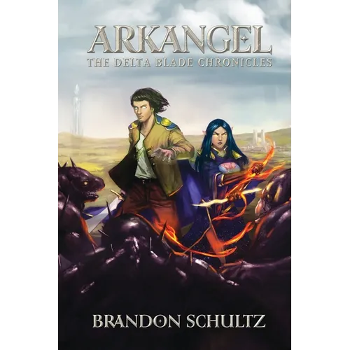 The DeltaBlade Chronicles: Arkangel - Paperback