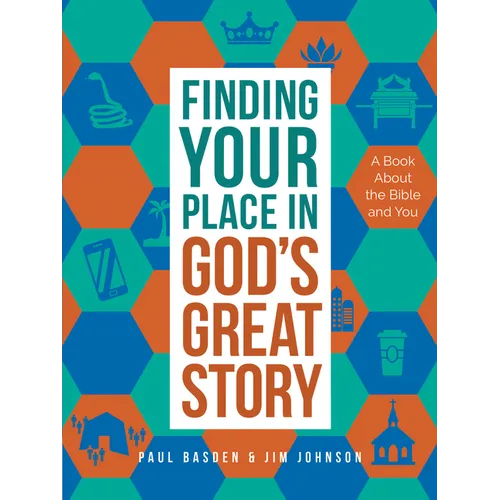 Finding Your Place in God's Great Story: A Book about the Bible and You - Paperback
