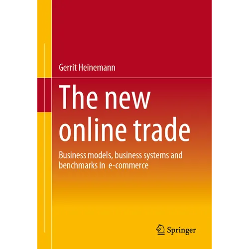 The New Online Trade: Business Models, Business Systems and Benchmarks in E-Commerce - Paperback