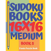Sudoku Books 16 x 16 - Medium - Book 5: Sudoku Books For Adults - Brain Games For Adults - Logic Games For Adults - Paperback