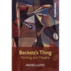 Beckett's Thing: Painting and Theatre - Paperback