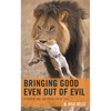 Bringing Good Even Out of Evil: Thomism and the Problem of Evil - Hardcover
