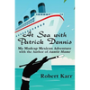 At Sea with Patrick Dennis: My Madcap Mexican Adventure with the Author of Auntie Mame - Paperback