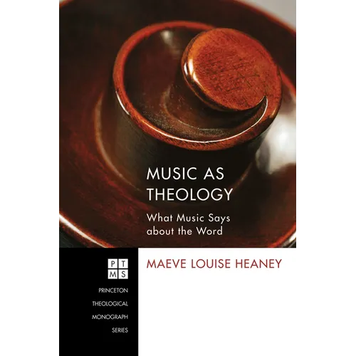 Music as Theology: What Music Says about the Word - Hardcover