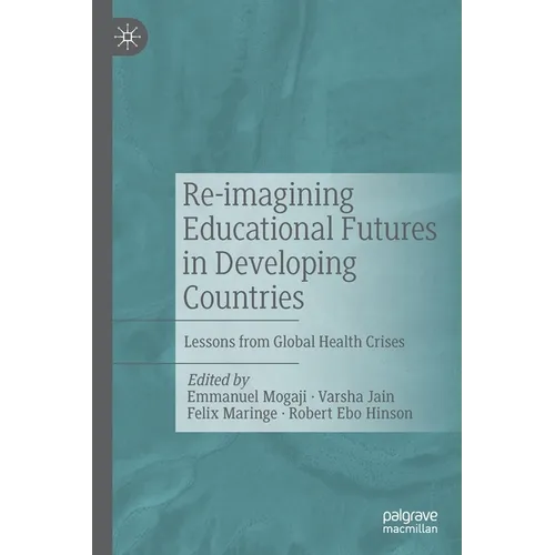 Re-Imagining Educational Futures in Developing Countries: Lessons from Global Health Crises - Paperback