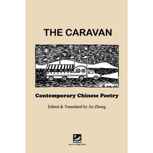 The Caravan: Contemporary Chinese Poetry: Edited and Translated by Jin Zhong - Paperback