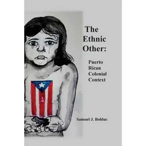 The Ethnic Other: : Puerto Rican Colonial Context - Paperback