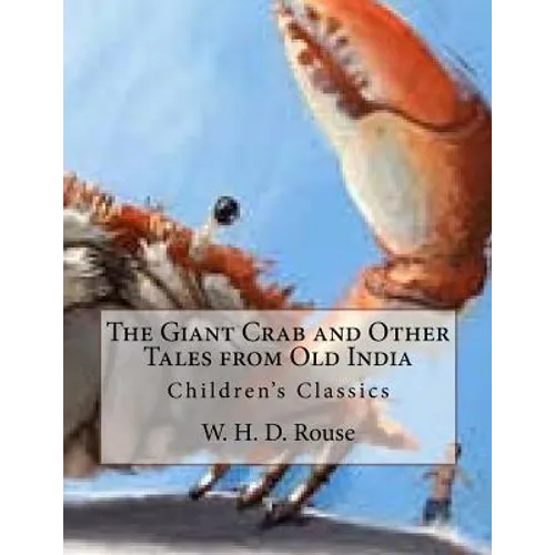 The Giant Crab and Other Tales from Old India: Children's Classics - Paperback