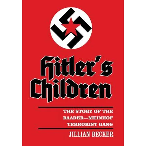 Hitler's Children: The Story of the Baader-Meinhof Terrorist Gang - Hardcover