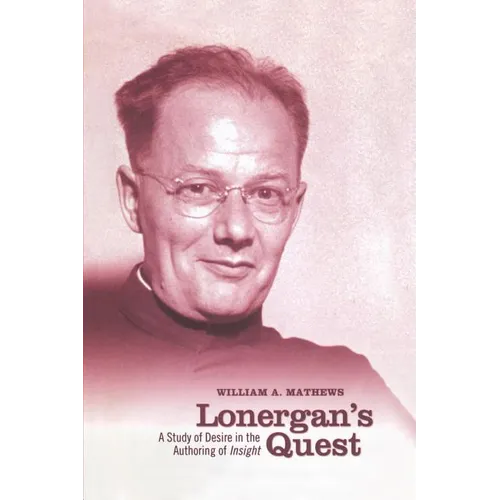 Lonergan's Quest: A Study of Desire in the Authoring of Insight - Paperback