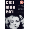 Kiki Man Ray: Art, Love, and Rivalry in 1920s Paris - Paperback