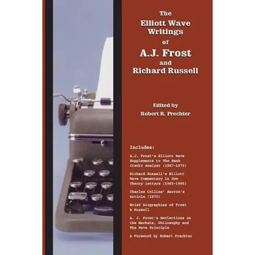The Elliott Wave Writings of A.J. Frost and Richard Russell: With a foreword by Robert Prechter - Paperback