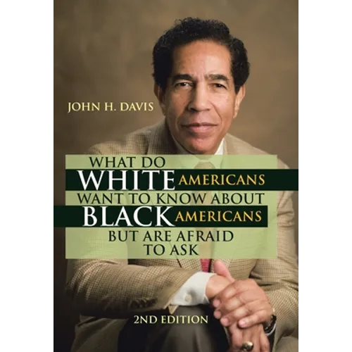 What Do White Americans Want to Know About Black Americans but Are Afraid to Ask - Hardcover