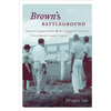 Brown's Battleground: Students, Segregationists, and the Struggle for Justice in Prince Edward County, Virginia - Paperback