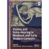 Visions and Voice-Hearing in Medieval and Early Modern Contexts - Paperback