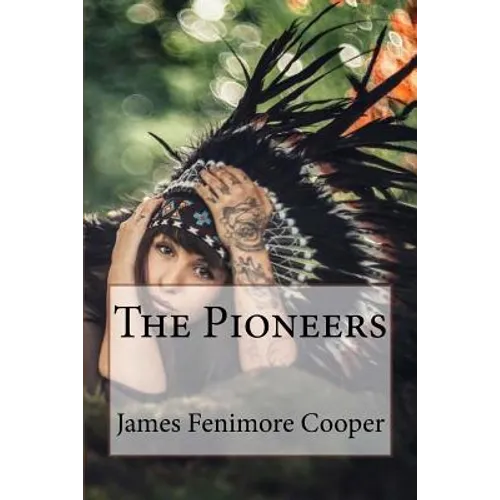 The Pioneers James Fenimore Cooper - Paperback