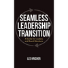 Seamless Leadership Transition: A Guide for Leaders and Board Members - Hardcover