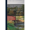 The History Of Malden, Massachusetts, 1633-1785 - Hardcover