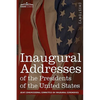 Inaugural Addresses of the Presidents of the United States: From George Washington, 1789 to George H.W. Bush, 1989 - Hardcover