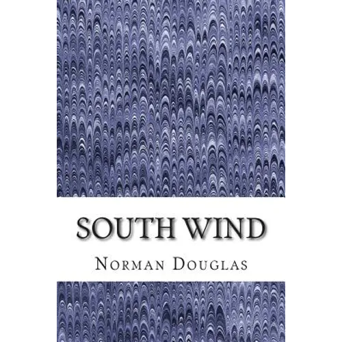 South Wind: (Norman Douglas Classics Collection) - Paperback