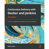 Continuous Delivery with Docker and Jenkins - Third Edition: Create secure applications by building complete CI/CD pipelines - Paperback