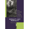 Morality, Not Mortality: Moral Psychology and the Language of Death in Romans 5-8 - Hardcover