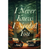 I Never Knew I Needed You - Paperback