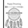 Happy Dreaming Adult Coloring Book Stress Relieving Designs: Dreamcatcher Deers Wolfs and much more for your fantasy - 13 different illustrations with - Paperback