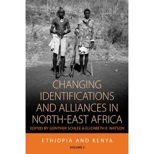 Changing Identifications and Alliances in North-East Africa: Volume I: Ethiopia and Kenya - Paperback