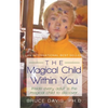 The Magical Child Within You: Inside Every Adult Is a Magical Child to Discover. - Paperback