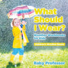 What Should I Wear? Weather Workbooks for Kids Children's Weather Books - Paperback