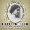 Helen Keller and Her Miracle Worker - Biography 3rd Grade Children's Biography Books - Paperback