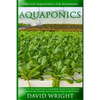Aquaponics: Tabletop Aquaponics For Beginners! - A Step By Step Aquaponics Gardening Guide For Growing Vegetables And Raising Fish - Paperback