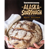 Alaska Sourdough, Revised Edition: The Real Stuff by a Real Alaskan - Paperback