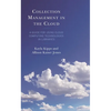 Collection Management in the Cloud: A Guide for Using Cloud Computing Technologies in Libraries - Hardcover