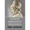 White Identity Politics - Hardcover