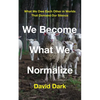 We Become What We Normalize: What We Owe Each Other in Worlds That Demand Our Silence - Hardcover