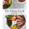 The Dizzy Cook: Managing Migraine with More Than 90 Comforting Recipes and Lifestyle Tips - Hardcover