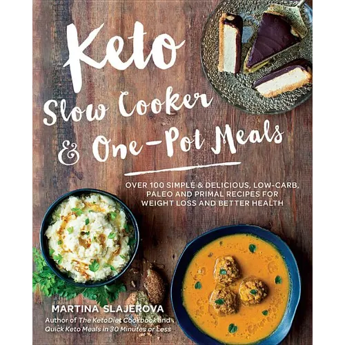 Keto Slow Cooker & One-Pot Meals: Over 100 Simple & Delicious Low-Carb, Paleo and Primal Recipes for Weight Loss and Better Health - Paperback