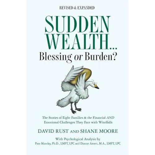 Sudden Wealth: Blessing or Burden? The Stories of Eight Families and the Financial AND Emotional Challenges They Face with Financial Windfalls - Paperback