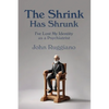 The Shrink Has Shrunk: I've Lost My Identity as a Psychiatrist - Paperback