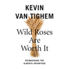 Wild Roses Are Worth It: Alberta Reconsidered - Paperback
