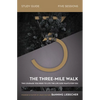 The Three-Mile Walk Bible Study Guide: The Courage You Need to Live the Life God Wants for You - Paperback