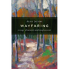 Wayfaring: Essays Pleasant and Unpleasant - Paperback