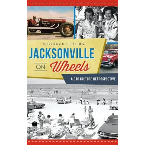 Jacksonville on Wheels: A Car Culture Retrospective - Hardcover